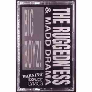 The Ruggedn'ess & Madd Drama - Big Boyz / Comin' At 'Cha