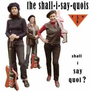 The Shall-I-Say-Quois Featuring CTMF - Shall I Say Quoi?