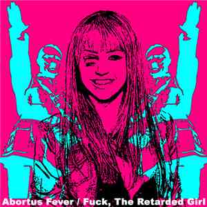Abortus Fever / Fuck, The Retarded Girl - Split