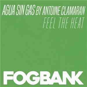 Agua Sin Gas By Antoine Clamaran - Feel The Heat