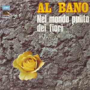 Al Bano - Nel Mondo Pulito Dei Fiori
