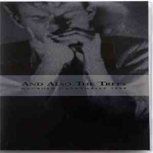 And Also The Trees - Hamburg Markthalle 1994