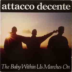 Attacco Decente - The Baby Within Us Marches On