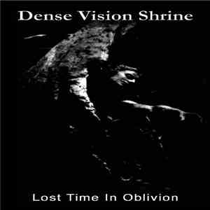 Dense Vision Shrine - Lost Time In Oblivion