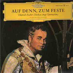 Dietrich Fischer-Dieskau - Auf Denn, Zum Feste - Dietrich Fischer-Dieskau Singt Opernarien In Deutscher Sprache