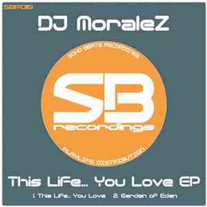 DJ MoraleZ - This Life... You Love EP