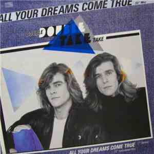 Double Take  - All Your Dreams Come True