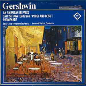 Gershwin / Saint Louis Symphony Orchestra / Leonard Slatkin - An American In Paris - Catfish Row (Suite From "Porgy And Bess") - Promenade