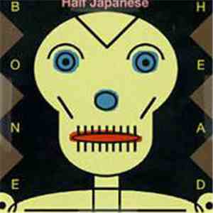 Half Japanese - Bone Head