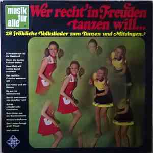 Herbert Schumann Mit Chor Und Orchester - Wer Recht In Freuden Tanzen Will (28 Fröhliche Volkslieder Zum Tanzen Und Mitsingen)