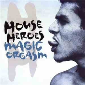 House Heroes - Magic Orgasm