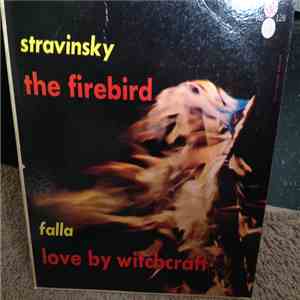 Igor Stravinsky, Manuel De Falla / The Netherlands Philharmonic Orchestra - Firebird Suite / Love By Witchcraft (El Amor Brujo)