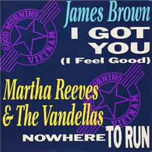 James Brown / Martha Reeves & The Vandellas - I Got You (I Feel Good) / Nowhere To Run