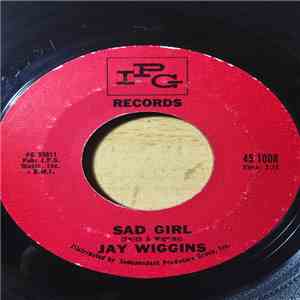 Jay Wiggins - Sad Girl / No Not Me