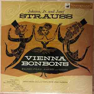 Johann, Jr. And Josef Strauss ; Anton Paulik Conducting The Vienna State Opera Orchestra - Vienna Bonbons And Other Waltzes, Polkas, Marches And Galops