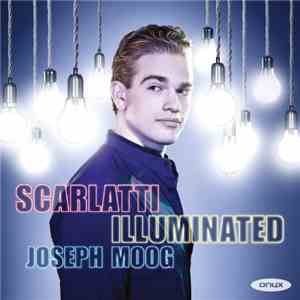 Joseph Moog - Scarlatti Illuminated