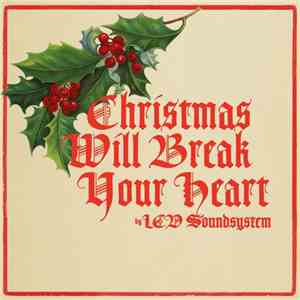 LCD Soundsystem - Christmas Will Break Your Heart