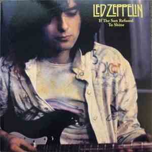 Led Zeppelin - If The Sun Refused To Shine - A Collection Of Led Zeppelin Studio Outtakes