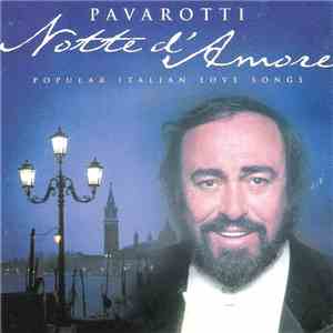 Luciano Pavarotti - Notte D'Amore - Popular Italian Love Songs