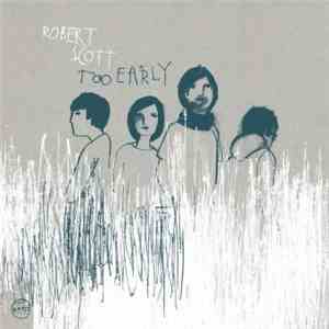 Robert Scott - Too Early
