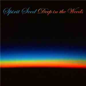 Spirit Seed - Deep In The Weeds