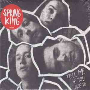 Spring King - Tell Me If You Like To