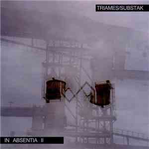 Triames, Substak - In Absentia II