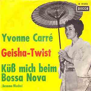 Yvonne Carré - Geisha Twist / Küß Mich Beim Bossa Nova