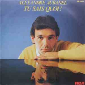 Alexandre Aubanel - Tu Sais Quoi !
