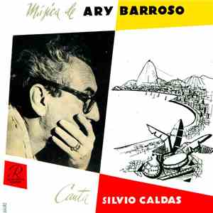 Ary Barroso Com Silvio Caldas - Música de Ary Barroso, Canta Silvio Caldas