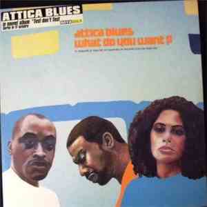 Attica Blues - What Do You Want?