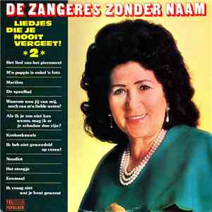 De Zangeres Zonder Naam - Liedjes Die Je Nooit Vergeet! 2