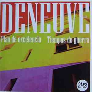 Deneuve - Plan de Excelencia / Tiempos De Guerra