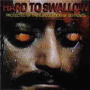 Hard To Swallow - Protected By The Ejaculation Of Serpents