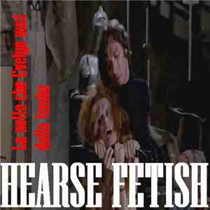 Hearse Fetish - La Notte Che Evelyn Usci Dalla Tomba