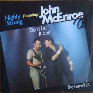 Highly Strung  Featuring John McEnroe - Don't Let It End / The Flame's Lit