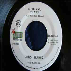 Hugo Blanco y Su Conjunto - Si Te Vas, Te Vas / Tierra Mojada