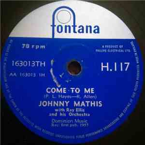 Johnny Mathis With Ray Ellis And His Orchestra - Come To Me / When I Am With You