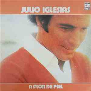 Julio Iglesias - A Flor De Piel