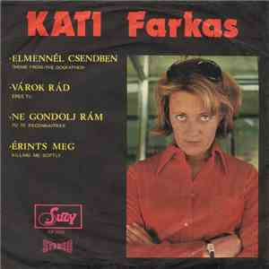 Kati Farkas - Elmennél Csendben / Várok Rád / Ne Gondolj Rám / Érints Meg