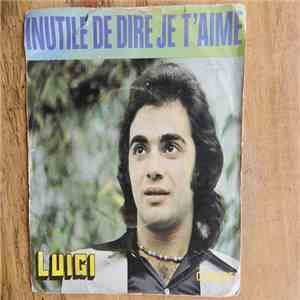 Luigi - Inutile De Dire Je T'aime