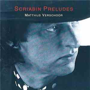Matthijs Verschoor, Alexander Scriabin - Preludes