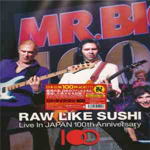 Mr. Big - Raw Like Sushi 100: Live In Japan 100th Anniversary