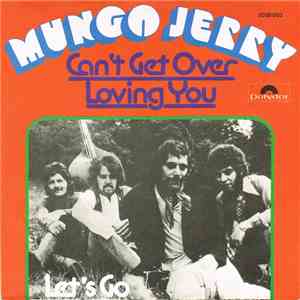 Mungo Jerry - Can't Get Over Loving You