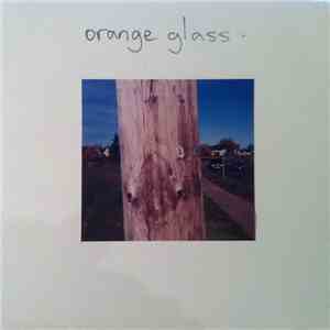 Orange Glass - Orange Glass