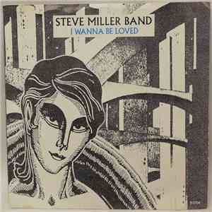 Steve Miller Band - I Wanna Be Loved