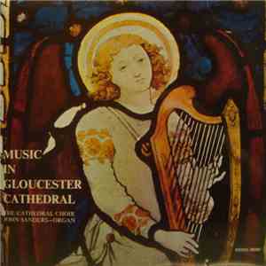 The Cathedral Choir / John Sanders - Music In Gloucester Cathedral