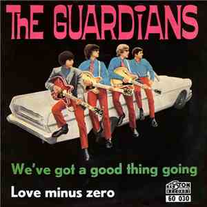 The Guardians - We've Got A Good Thing Going / Love Minus Zero