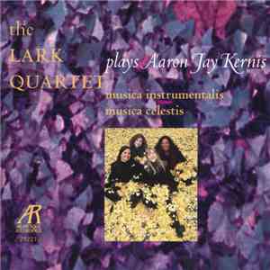 The Lark Quartet, Aaron Jay Kernis - The Lark Quartet Plays Aaron Jay Kernis