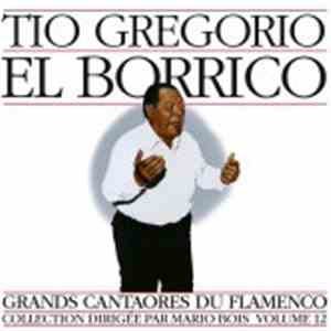 Tío Gregorio El Borrico - Grands Cantaores Du Flamenco - Volume 12